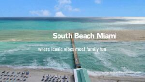 South Beach Miami: Where Iconic Vibes Meet Family Fun