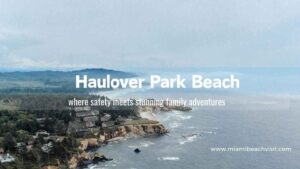 Haulover Beach Park: Where Safety Meets Stunning Family Adventures