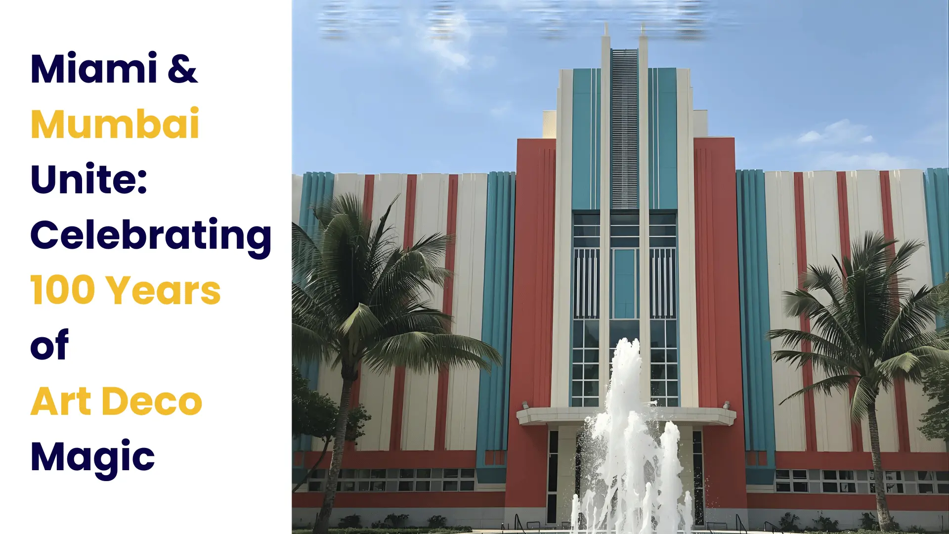 Miami & Mumbai Unite: Celebrating 100 Years of Art Deco Magic
